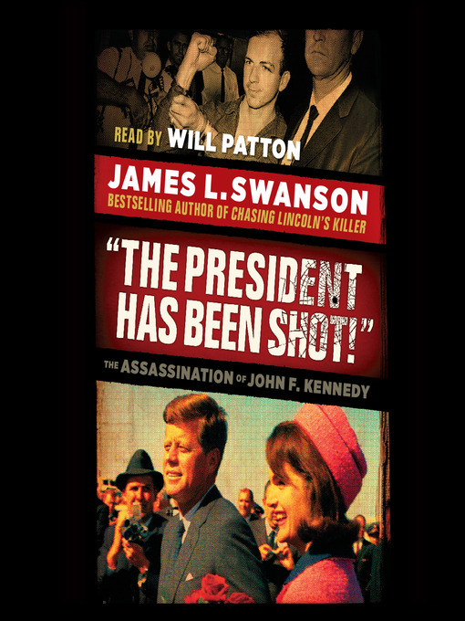 James L. Swanson创作的"The President Has Been Shot!"作品的详细信息 - 可供借阅